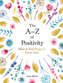 The A-Z of Positivity : How to Feel Happier Every Day-9781800077041