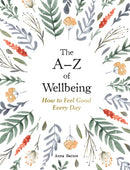 The A-Z of Wellbeing : How to Feel Good Every Day-9781800077058