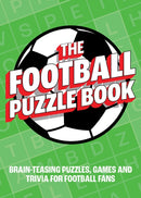 The Football Puzzle Book : Brain-Teasing Puzzles, Games and Trivia for Football Fans-9781800079212