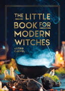 The Little Book for Modern Witches : Simple Tips, Crafts and Spells for Practising Modern Magick-9781800079298