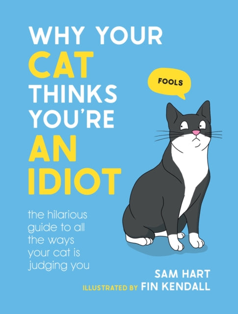 Why Your Cat Thinks You''re an Idiot