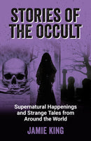 Stories of the Occult : Supernatural Happenings and Strange Tales from Around the World-9781800079342