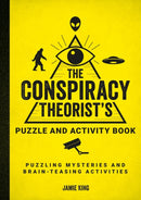 The Conspiracy Theorist's Puzzle and Activity Book : Puzzling Mysteries and Brain-Teasing Activities-9781800079977