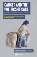 Cancer and the Politics of Care : Inequalities and Interventions in Global Perspective-9781800080744