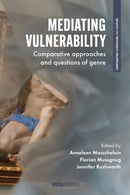 Mediating Vulnerability : Comparative Approaches and Questions of Genre-9781800081147