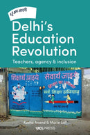 Delhi's Education Revolution : Teachers, Agency and Inclusion-9781800081390