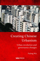 Creating Chinese Urbanism : Urban Revolution and Governance Changes-9781800083349