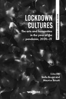 Lockdown Cultures : The Arts and Humanities in the Year of the Pandemic, 2020-21-9781800083431