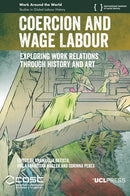Coercion and Wage Labour : Exploring Work Relations Through History and Art-9781800085398