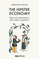 The Hipster Economy : Taste and Authenticity in Late Modern Capitalism-9781800086081