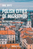 Polish Cities of Migration : The Migration Transition in Kalisz, Pila and PlOck-9781800087330