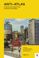 Anti-Atlas : Critical Area Studies from the East of the West-9781800087804