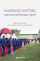Marriage Matters : Imagining Love and Belonging in Uganda-9781800088566