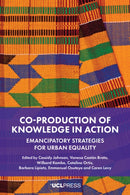 Co-production of Knowledge in Action : Emancipatory Strategies for Urban Equality-9781800088924