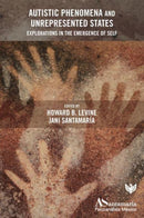Autistic Phenomena and Unrepresented States : Explorations in the Emergence of Self-9781800131262