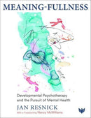 Meaning-Fullness : Developmental Psychotherapy and the Pursuit of Mental Health-9781800131330
