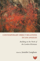 Contemporary Object Relations in Los Angeles : Building on the Work of the London Kleinians-9781800131620