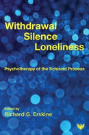 Withdrawal, Silence, Loneliness : Psychotherapy of the Schizoid Process-9781800131873