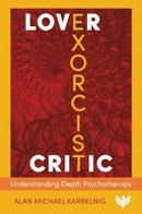 Lover, Exorcist, Critic : Understanding Depth Psychotherapy-9781800131965