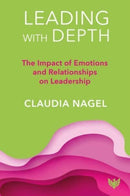 Leading with Depth : The Impact of Emotions and Relationships on Leadership-9781800132290