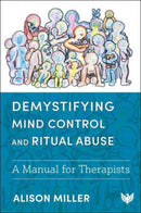 Demystifying Mind Control and Ritual Abuse : A Manual for Therapists-9781800132658