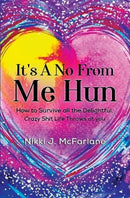 It's a no from me hun: How to survive all the delightful, crazy shit life throws at you-9781800168336