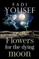 Flowers for the Dying Moon-9781800169272