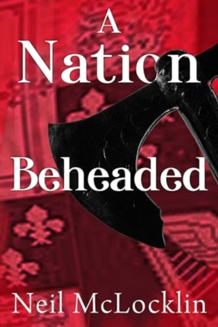 A Nation Beheaded-9781800169715