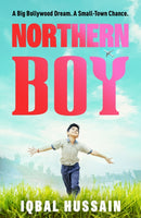 Northern Boy : A big Bollywood dream. A small-town chance.-9781800183148