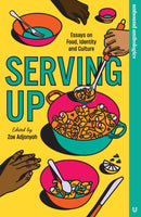 Serving Up : Essays on Food, Identity and Culture-9781800183384