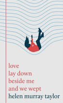 love lay down beside me and we wept-9781800183483