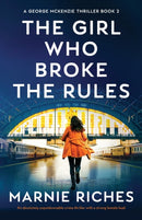 The Girl Who Broke the Rules : An absolutely unputdownable crime thriller with a strong female lead-9781800199415