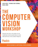 The The Computer Vision Workshop : Develop the skills you need to use computer vision algorithms in your own artificial intelligence projects-9781800201774