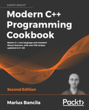 Modern C++ Programming Cookbook : Master C++ core language and standard library features, with over 100 recipes, updated to C++20-9781800208988