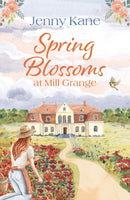 Spring Blossoms at Mill Grange : A gorgeous, uplifting and feel-good read!-9781800246058