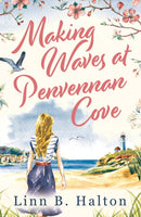 Making Waves at Penvennan Cove : Escape to Cornwall in 2024 with this gorgeous feel-good and uplifting romance-9781800246287