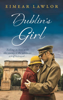 Dublin's Girl : A sweeping wartime romance novel from a debut voice in fiction!-9781800249301