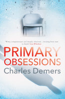 Primary Obsessions : an engrossing page-turner set in a cognitive behavioural therapy clinic-9781800310018