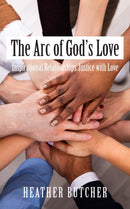 The Arc of God's Love : Inspirational Relationships Justice with Love-9781800311282