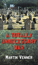 A Totally Unnecessary War-9781800317130