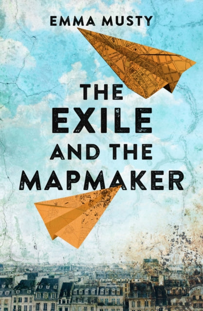 The Exile and the Mapmaker : compassionate and eye-opening, this novel is a testament to the triumph of the human spirit-9781800319431
