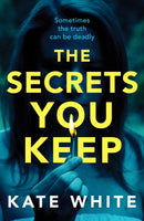 The Secrets You Keep : A tense and gripping psychological thriller-9781800320413