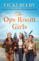 The Ops Room Girls : An uplifting and romantic WW2 saga-9781800320918