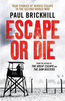 Escape or Die : Perfect for fans of Damien Lewis' SAS Great Escapes-9781800324800