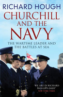 Churchill and the Navy : The Wartime Leader and the Battles at Sea-9781800325340