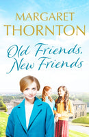 Old Friends, New Friends : A heartwarming tale of love and friendship in Yorkshire-9781800327191