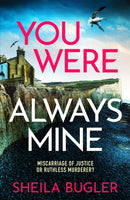 You Were Always Mine : A totally gripping crime thriller packed with suspense-9781800327320
