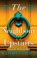 The Neighbour Upstairs : An unputdownable psychological thriller with a twist-9781800327429