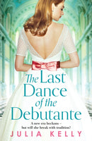 The Last Dance of the Debutante : A stunning and compelling saga of secrets and forbidden love-9781800327658