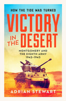 Victory in the Desert : Montgomery and the Eighth Army 1942-1943-9781800329430